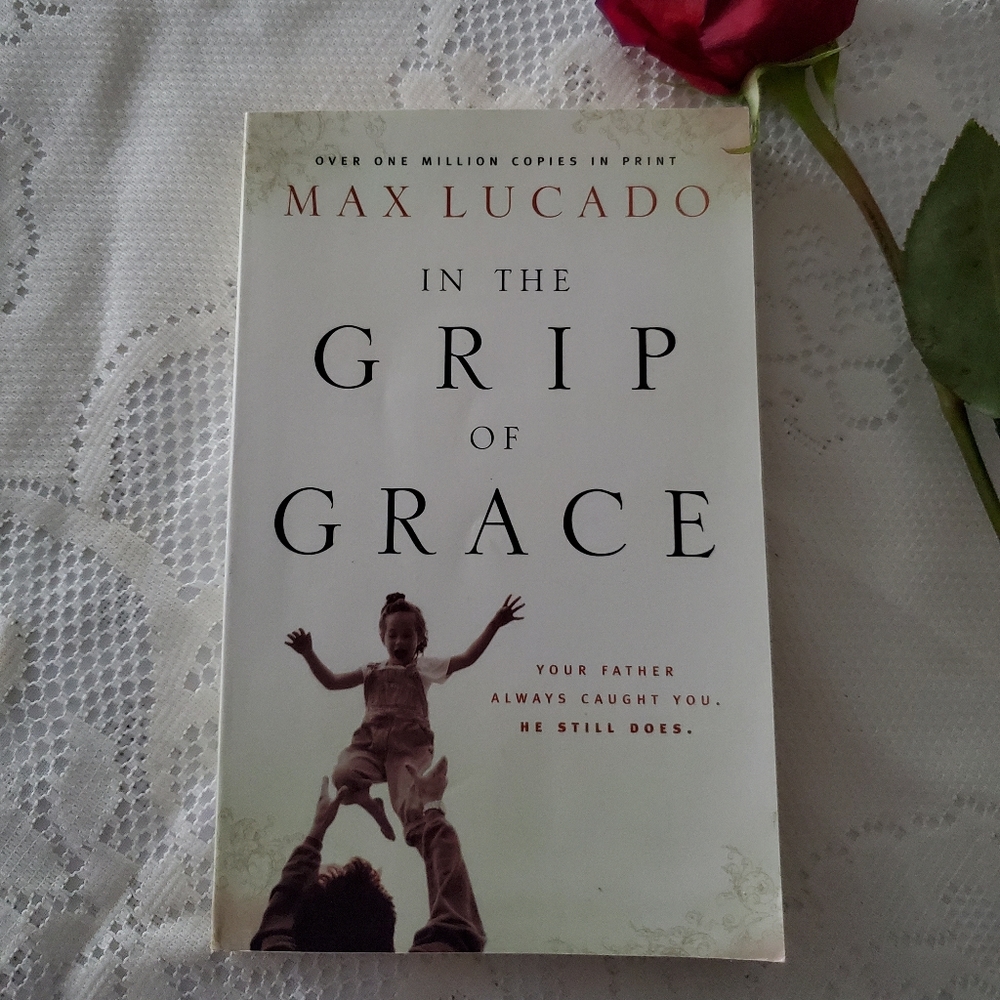 In the Grip of Grace by Max Lucado